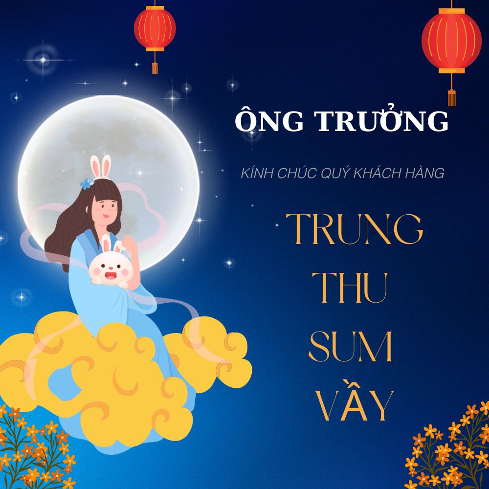 Ông Trưởng Kính Chúc Quý Khách & Đối Tác Một Mùa Trung Thu Sum vầy