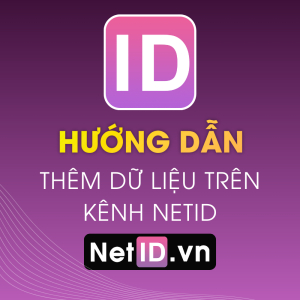Hướng Dẫn Thêm Dữ Liệu Trên Trang Chính Của Kênh NetID