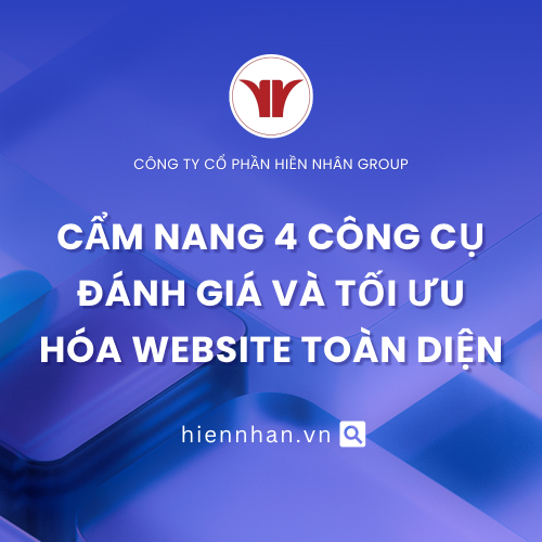 Cẩm Nang 4 Công Cụ Đánh Giá Và Tối Ưu Hóa Website Toàn Diện