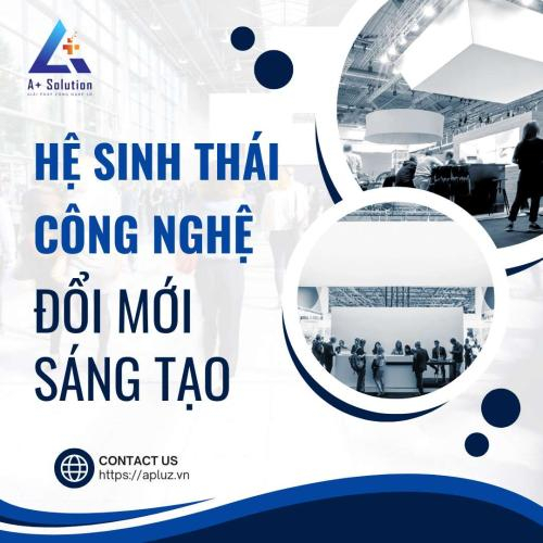 Hệ Sinh Thái Công Nghệ Số Đổi Mới Sáng Tạo