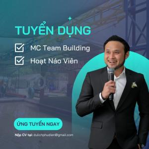 $Tuyển Dụng MC Team Building & Hoạt Náo Viên