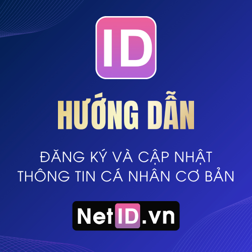 Hướng Dẫn Đăng Ký Tài Khoản NetID Và Cập Nhật Thông Tin Cơ Bản