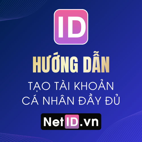 Tạo Thông Tin Tài Khoản NetID Cá Nhân Đầy Đủ
