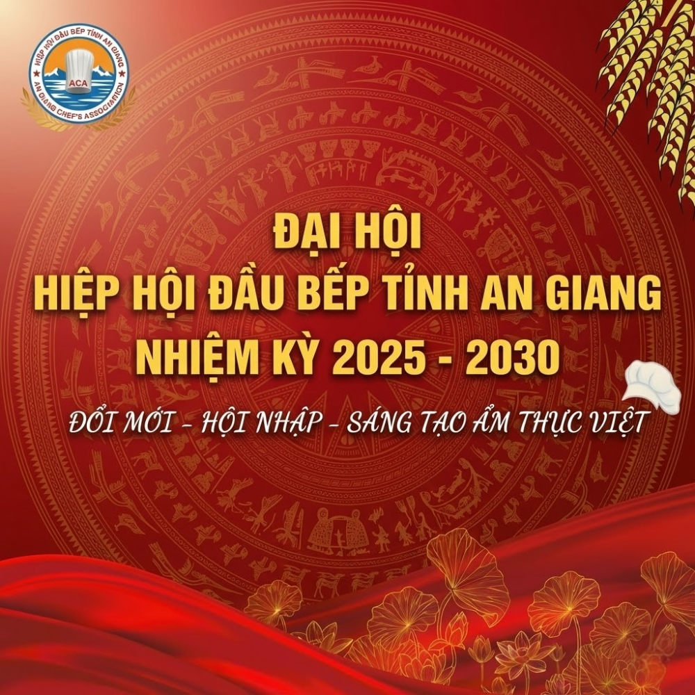 Đại Hội Hiệp Hội Đầu Bếp Tỉnh An Giang Nhiệm Kỳ 2025 - 2030