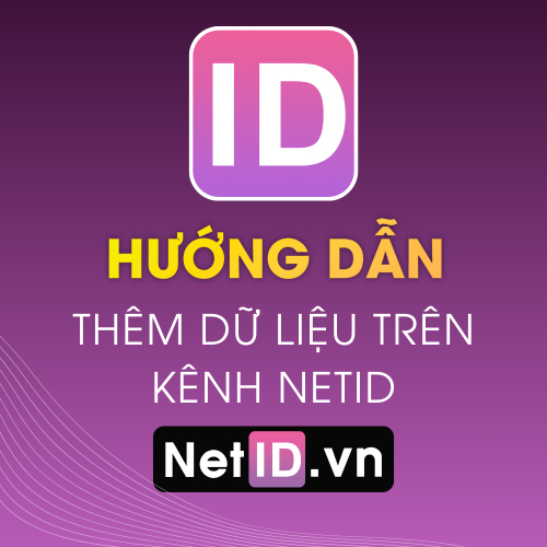 Hướng Dẫn Thêm Dữ Liệu Trên Kênh NetID