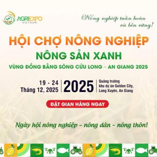 Agri Expo Vietnam 2025 - Hội Chợ Nông Nghiệp & Nông Sản Xanh Tại An Giang