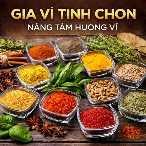 Gia vị nhỏ bé nhưng là linh hồn làm nên hương vị và cảm xúc cho mỗi món ăn