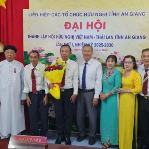 Đại Hội Thành Lập Hội Hữu Nghị Việt Nam - Thái Lan Tỉnh An Giang Lần Thứ Nhất, Nhiệm Kỳ 2025 - 2030 Thành Công Tốt Đẹp