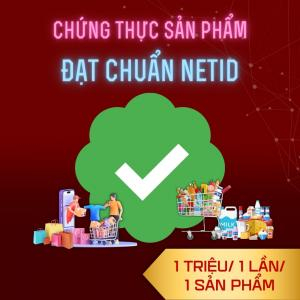 Phí Chứng Thực Sản Phẩm Đạt Chuẩn NetID - 1 Triệu/ 1 Lần/ 1 Sản Phẩm