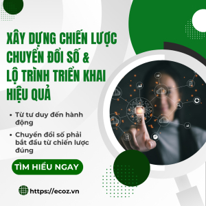 Xây Dựng Chiến Lược Chuyển Đổi Số Và Lộ Trình Triển Khai