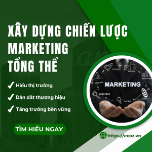 Xây Dựng Chiến Lược Marketing Tổng Thể