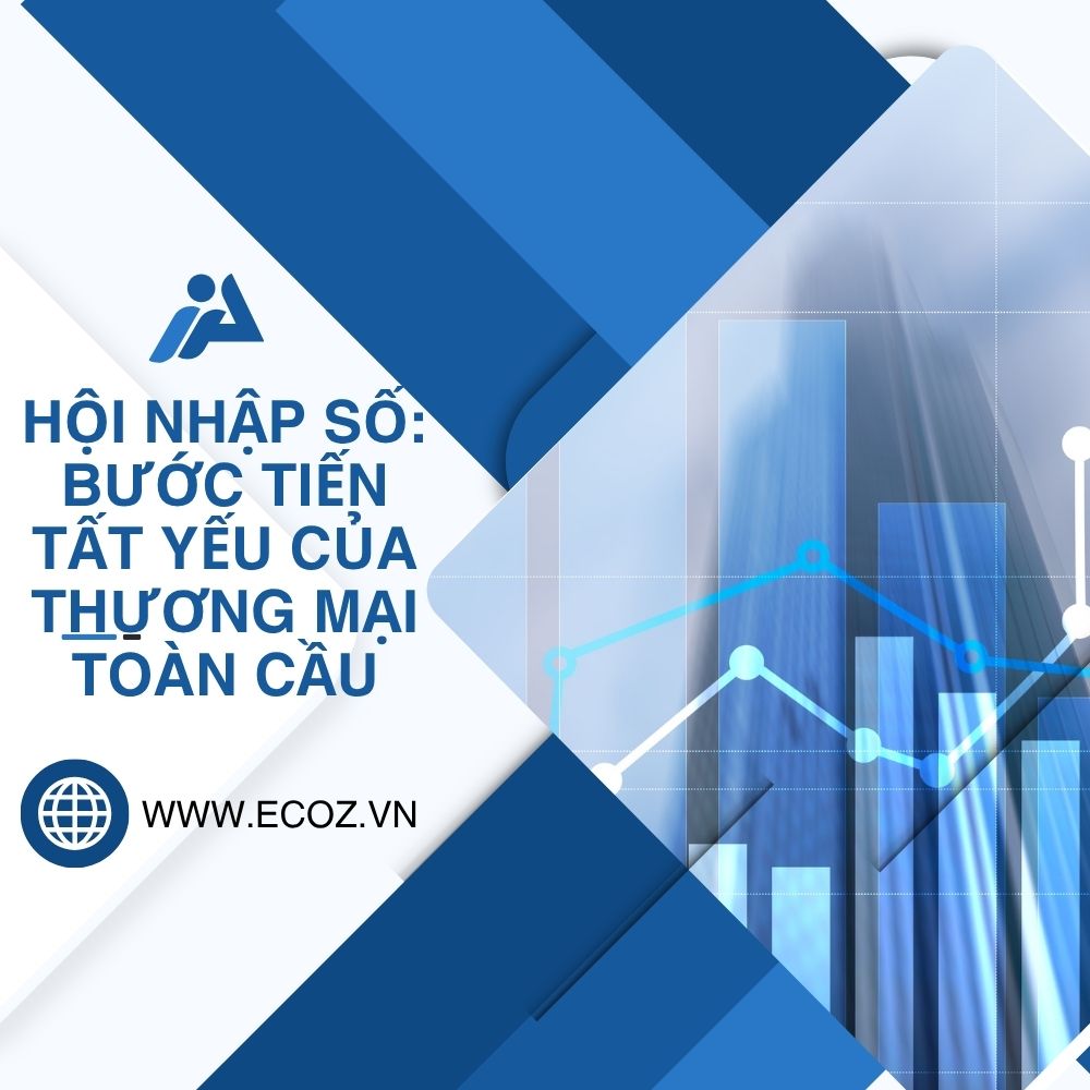 Hội Nhập Số: Bước Tiến Tất Yếu Của Thương Mại Toàn Cầu