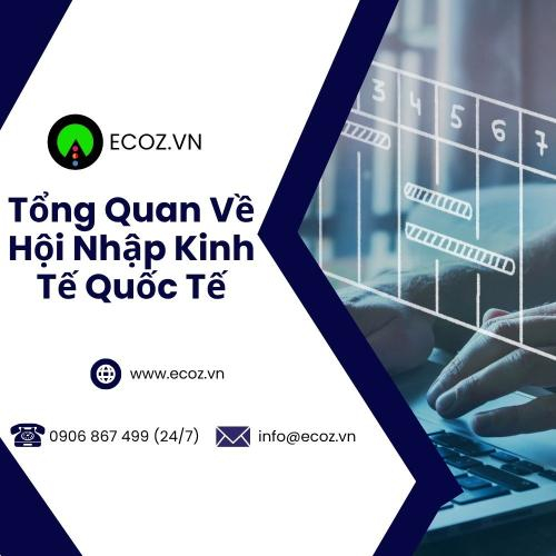 Tổng Quan Về Hội Nhập Kinh Tế Quốc Tế