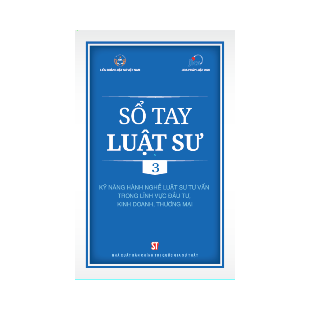 Sổ Tay Luật Sư 3 - Kỹ Năng Hành Nghề Luật Sư Tư Vấn Trong Lĩnh Vực Đầu Tư, Kinh Doanh, Thương Mại