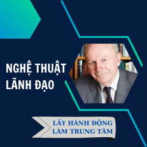 Nghệ Thuật Lãnh Đạo Lấy Hành Động Làm Trung Tâm Của Adair