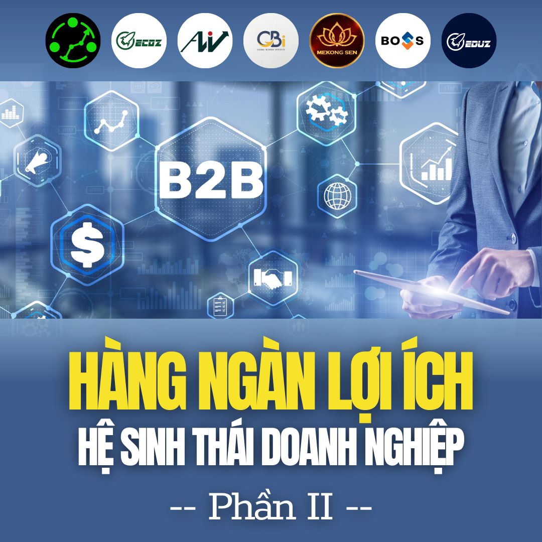 Hệ Sinh Thái Doanh Nghiệp Và Hàng Ngàn Lợi Ích - Phần II