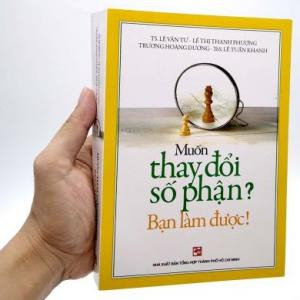 (Kỹ năng) Muốn thay đổi số phận - Bạn làm được!