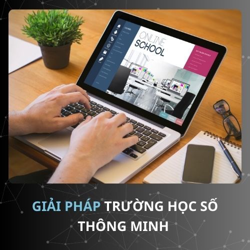 Schools - Giải pháp Trường học số thông minh