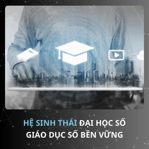 Hệ sinh thái Đại học số - Giáo dục số bền vững