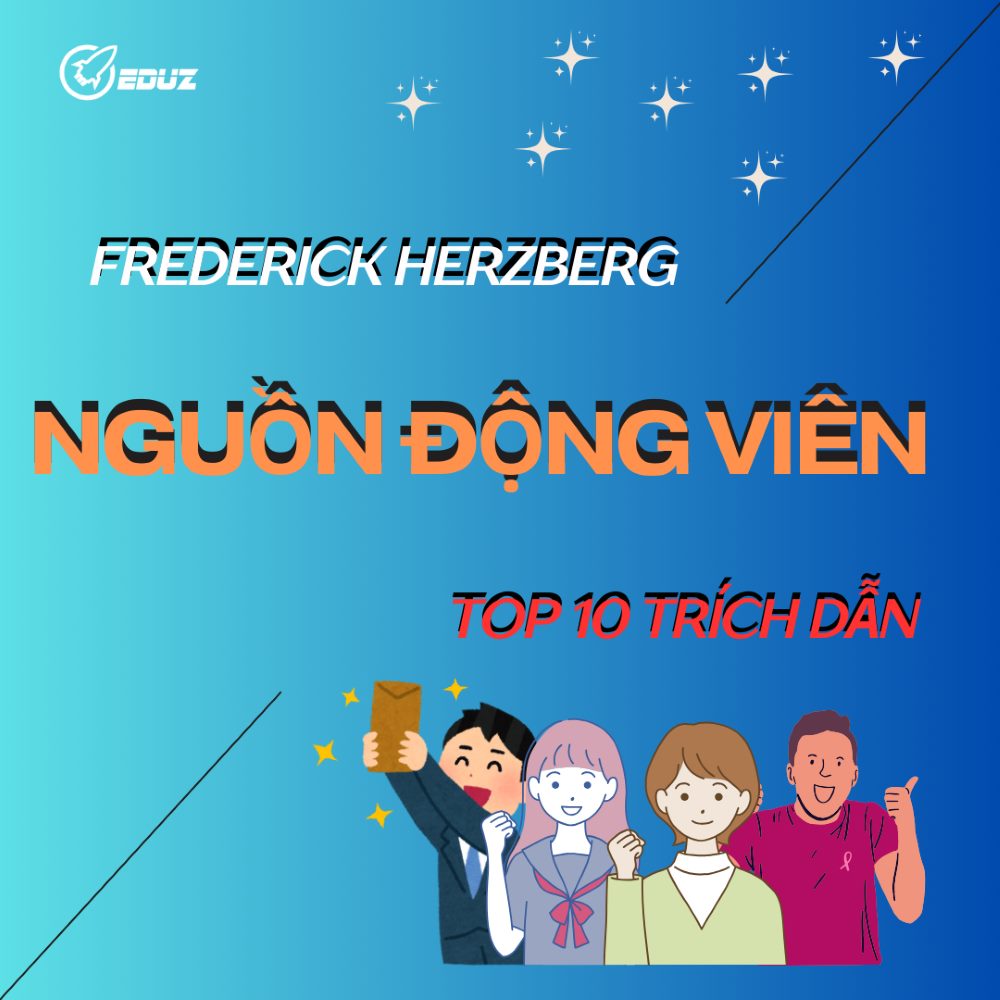 Frederick Herzberg: Nguồn Động Viên (Top 10 Trích Dẫn)