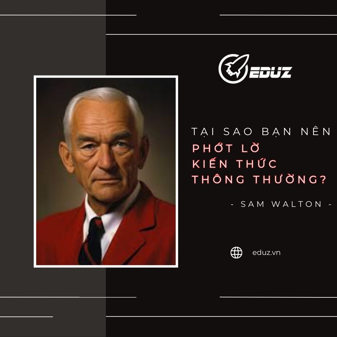 Sam Walton: Tại Sao Bạn Nên Phớt Lờ Kiến Thức Thông Thường?