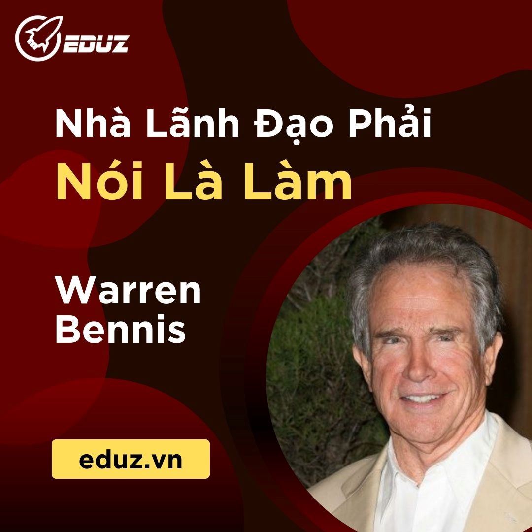 Nhà Lãnh Đạo Phải Nói Là Làm (Warren Bennis)