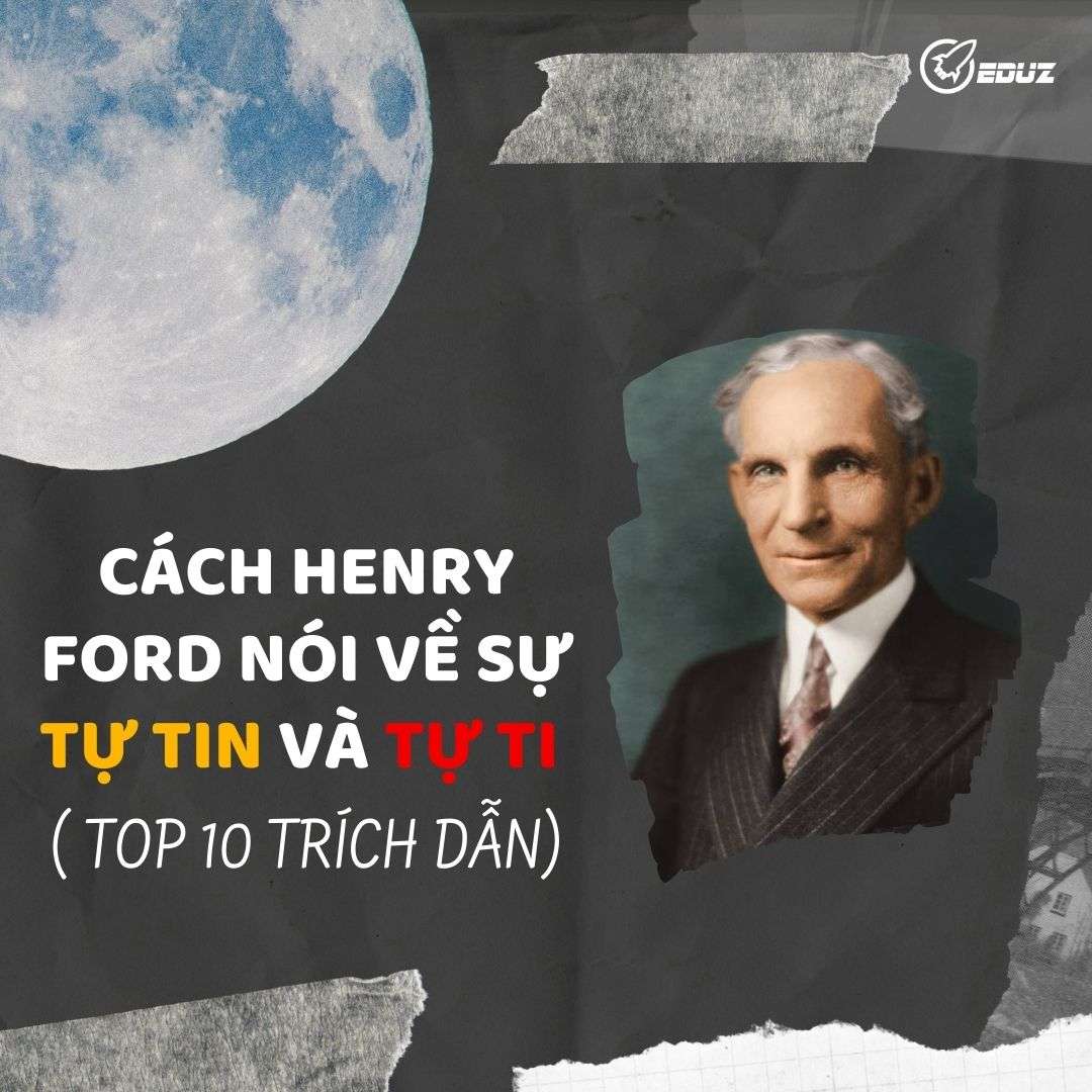 Cách Henry Ford Nói Về Sự Tự Tin Và Tự Ti ( Top 10 Trích Dẫn)