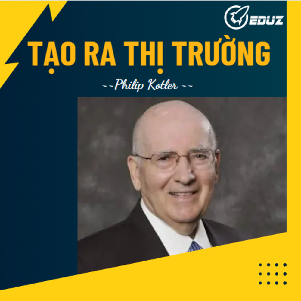 Philip Kotler: Tạo Ra Thị Trường