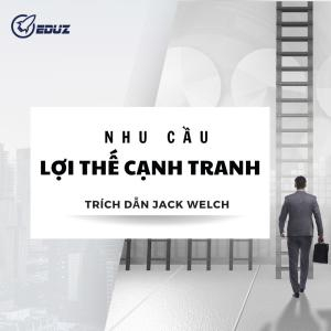 Trích Dẫn Jack Welch: Nhu Cầu Về Lợi Thế Cạnh Tranh (Chương 1)