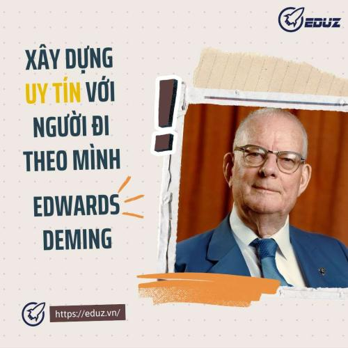 Edwards Deming: Xây Dựng Uy Tín Với Người Đi Theo Mình