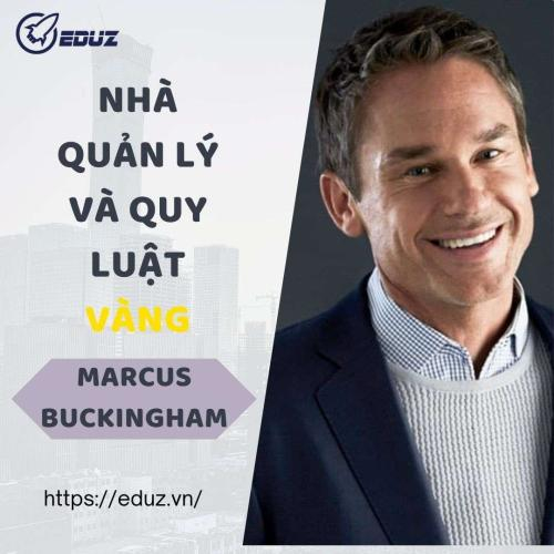 Marcus Buckingham: Nhà Quản Lý Và Quy Luật Vàng