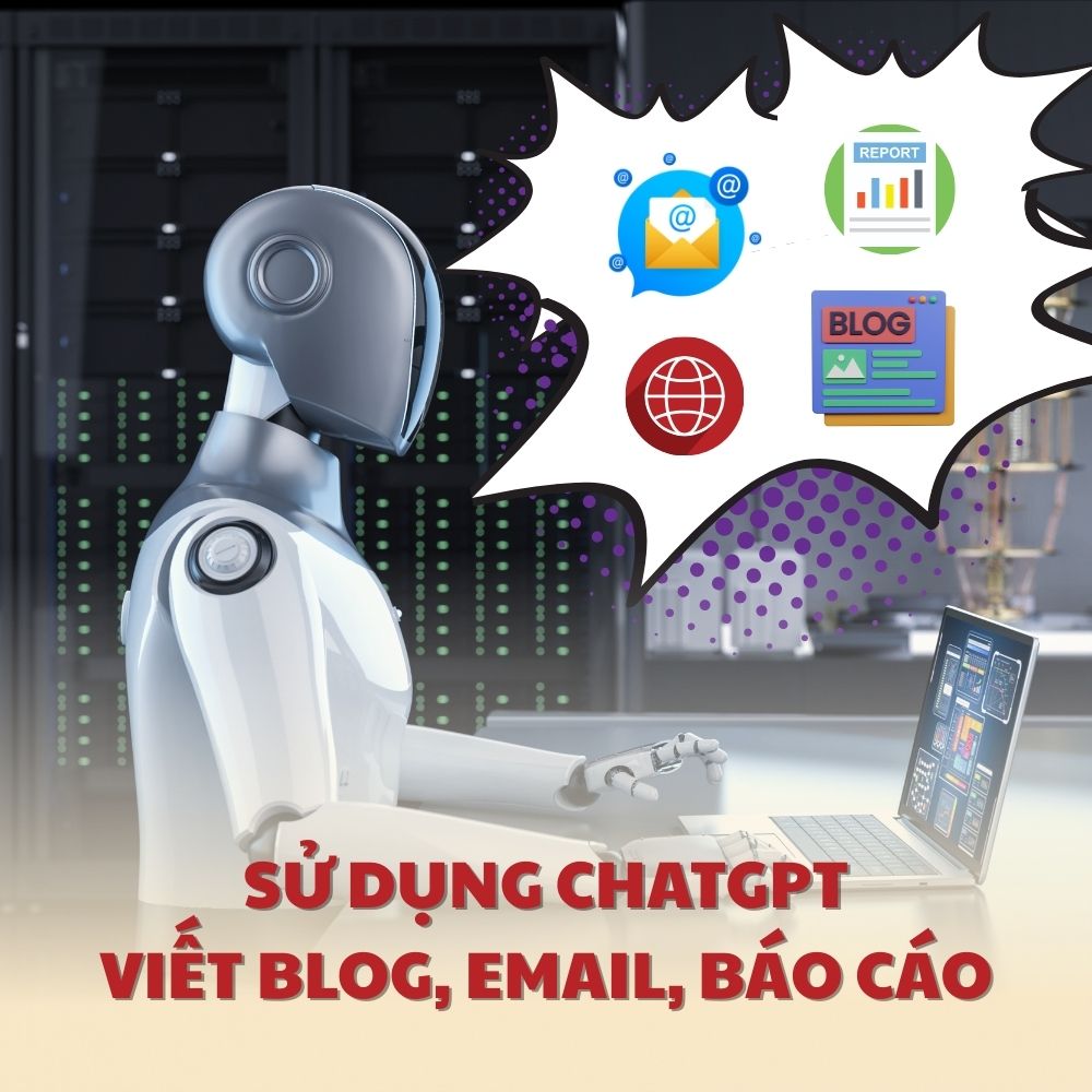 Hướng Dẫn Dùng ChatGPT Để Viết Bài Blog, Email, Báo Cáo