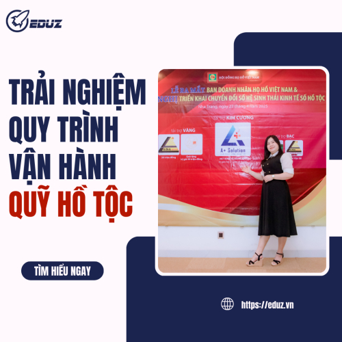 EDUZ - Trải Nghiệm Quy Trình Vận Hành Thực Tế Của Quỹ Hồ Tộc