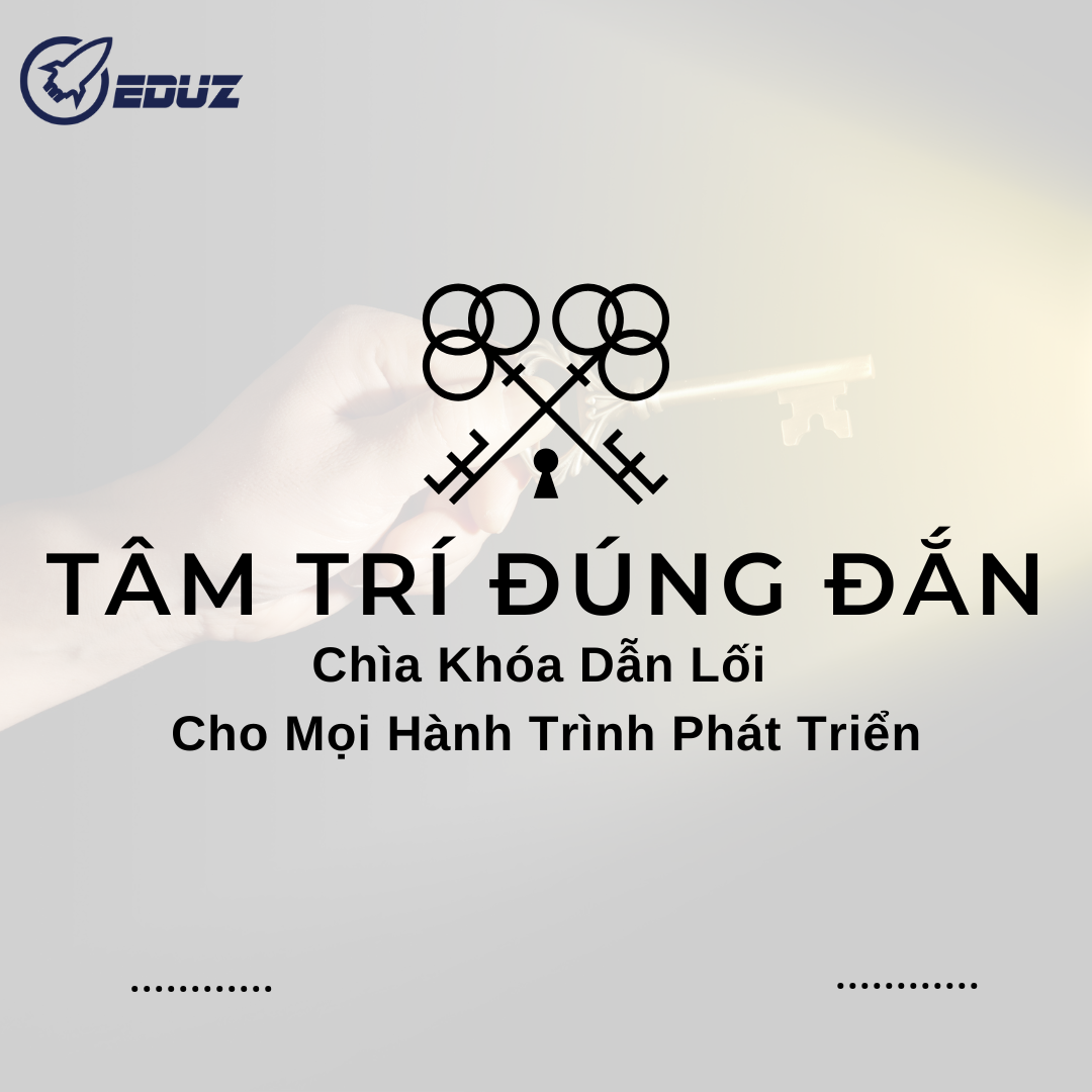 Tâm Trí Đúng Đắn - Chìa Khóa Dẫn Lối Cho Mọi Hành Trình Phát Triển