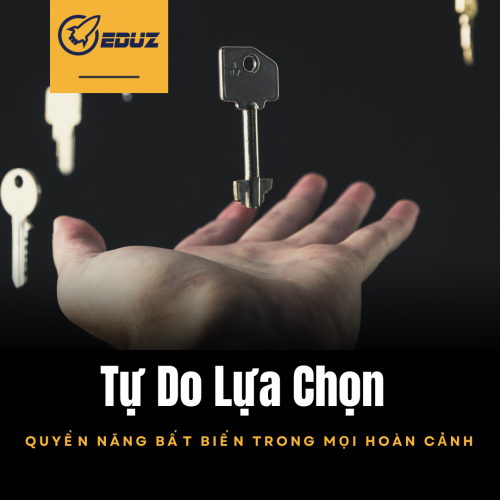 Tự Do Lựa Chọn – Quyền Năng Bất Biến Trong Mọi Hoàn Cảnh