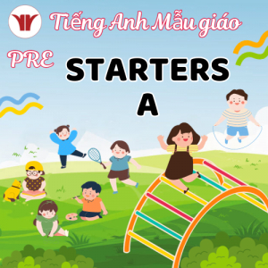 Chiêu sinh Tiếng Anh Mẫu giáo - Cấp độ Pre_STARTERS A