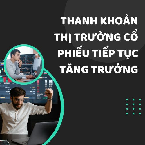 Thanh Khoản Thị Trường Cổ Phiếu Tiếp Tục Tăng Trưởng