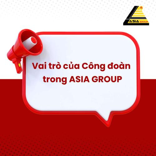 Vai Trò Của Công Đoàn Trong ASIA GROUP